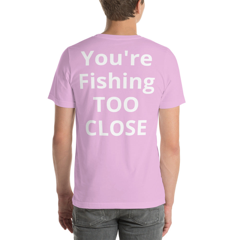 Fishing TOO CLOSE Shirt - Cajun Lures